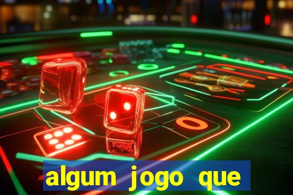 algum jogo que ganha dinheiro