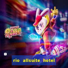 rio allsuite hotel and casino