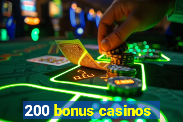 200 bonus casinos