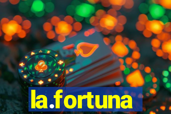 la.fortuna