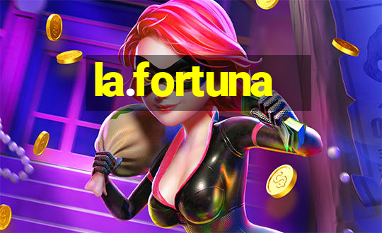 la.fortuna