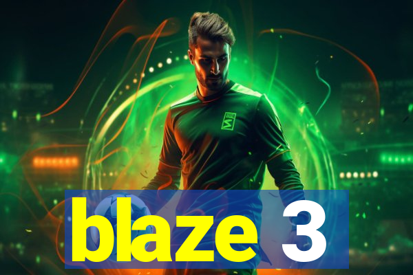 blaze 3