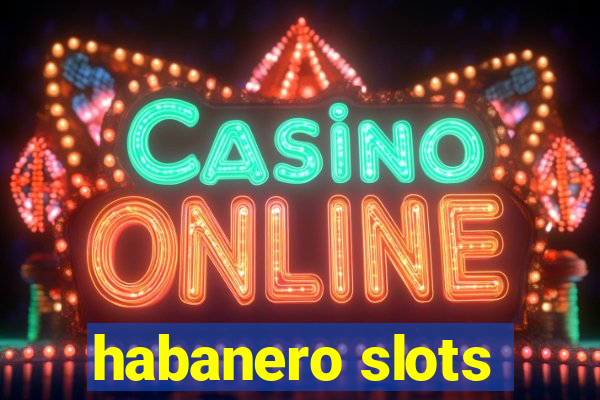 habanero slots