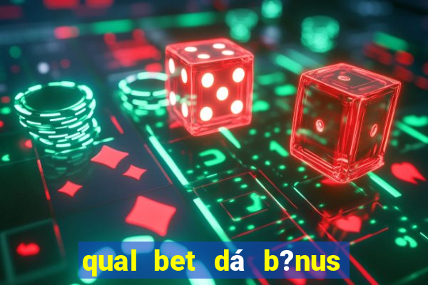 qual bet dá b?nus no cadastro