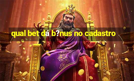 qual bet dá b?nus no cadastro