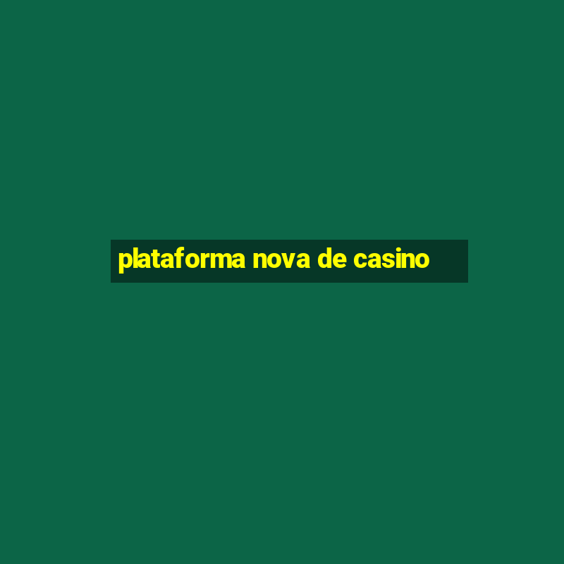 plataforma nova de casino