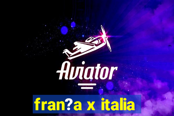 fran?a x italia