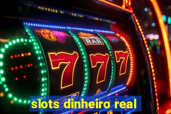 slots dinheiro real