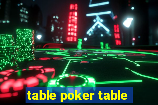 table poker table