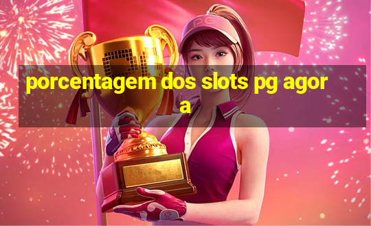 porcentagem dos slots pg agora