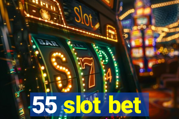 55 slot bet