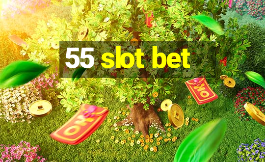 55 slot bet