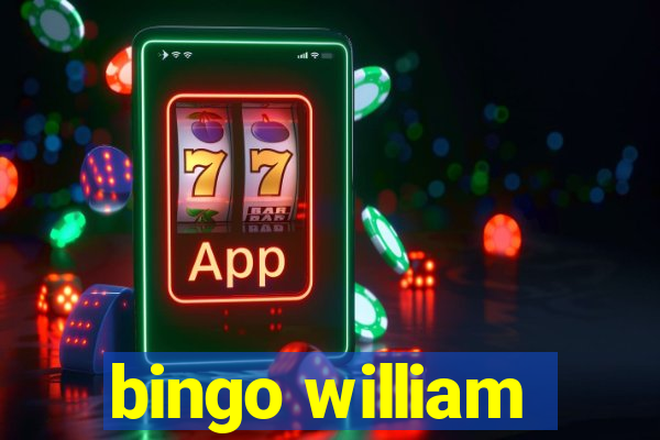 bingo william