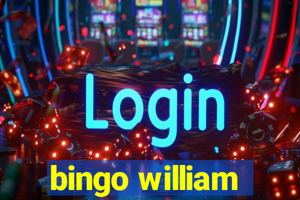 bingo william