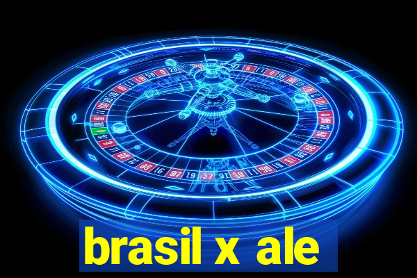 brasil x ale