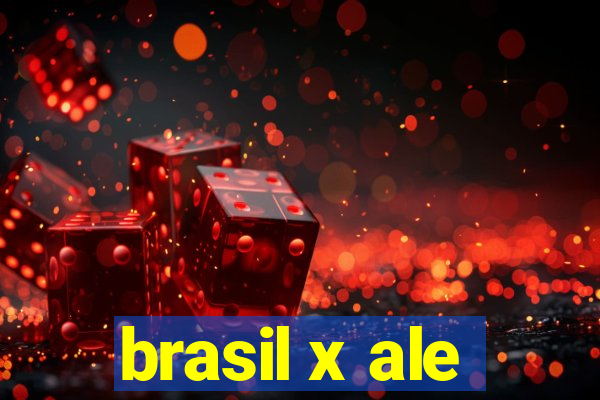 brasil x ale