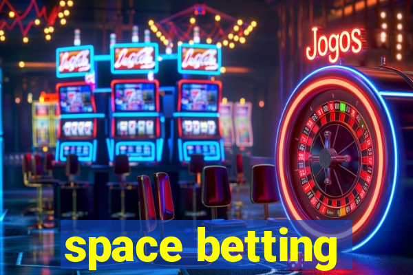 space betting