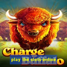 play the slots online