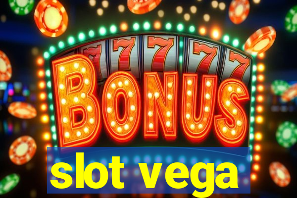 slot vega