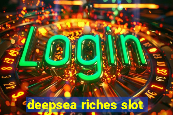 deepsea riches slot