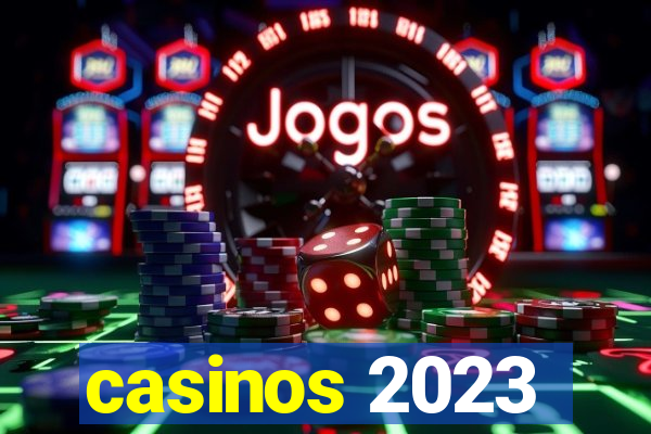 casinos 2023