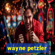 wayne petzler