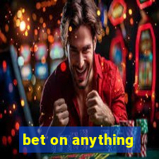 bet on anything