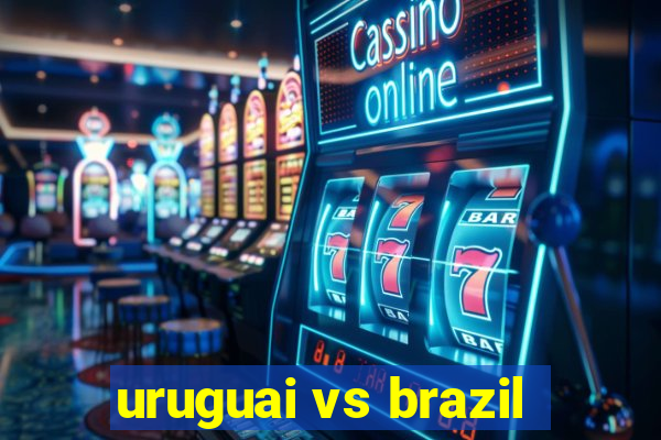 uruguai vs brazil