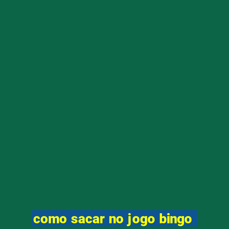 como sacar no jogo bingo