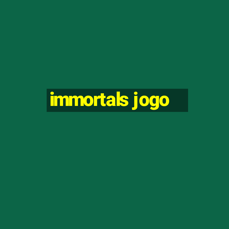 immortals jogo