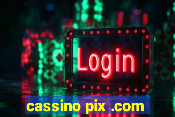 cassino pix .com