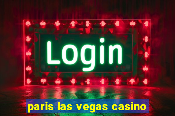 paris las vegas casino