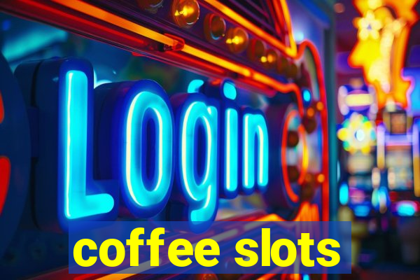 coffee slots