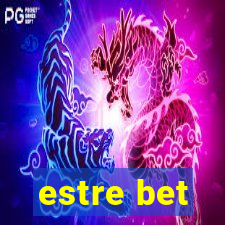 estre bet