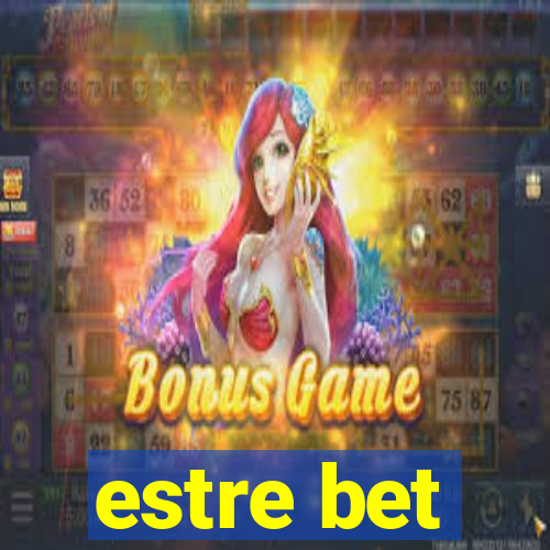 estre bet