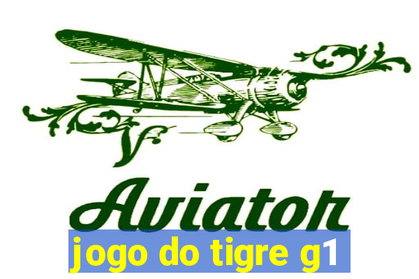 jogo do tigre g1