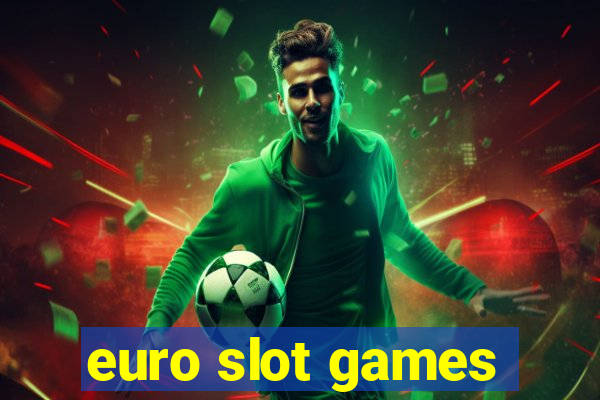 euro slot games