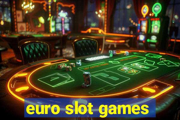 euro slot games