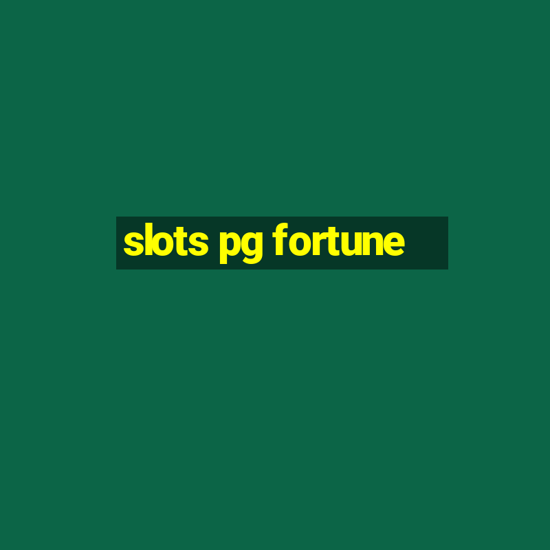 slots pg fortune