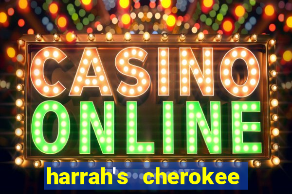 harrah's cherokee casino cherokee north carolina