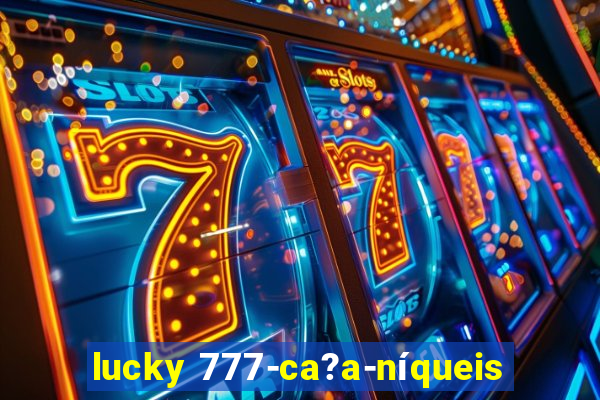 lucky 777-ca?a-níqueis