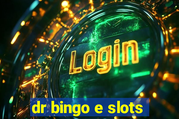 dr bingo e slots