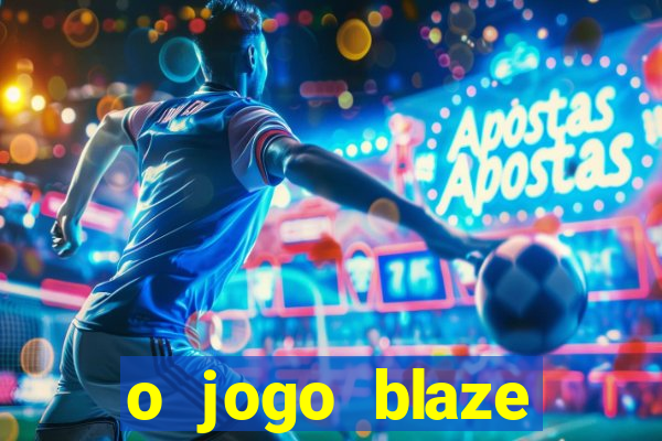 o jogo blaze casino paga mesmo