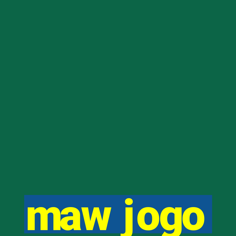 maw jogo