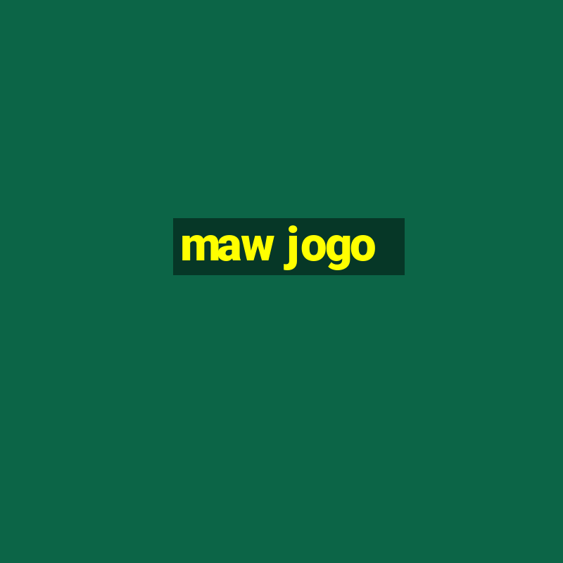 maw jogo