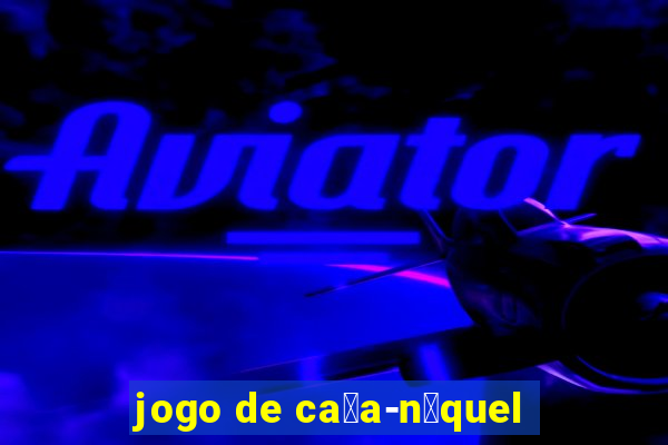 jogo de ca莽a-n铆quel