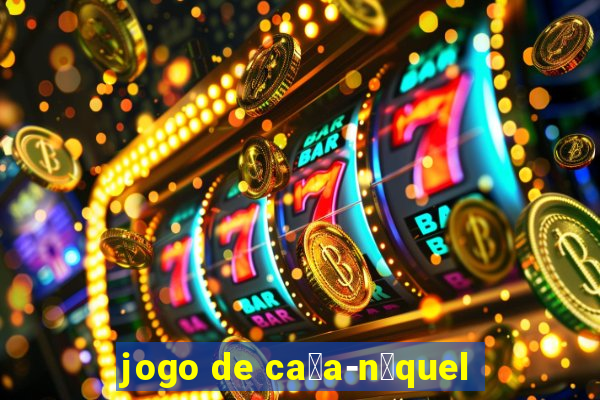 jogo de ca莽a-n铆quel