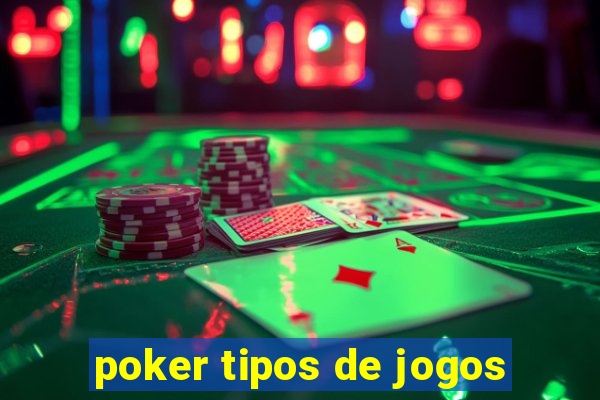 poker tipos de jogos