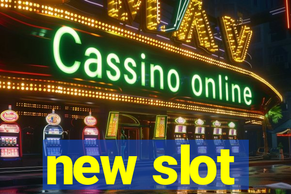 new slot