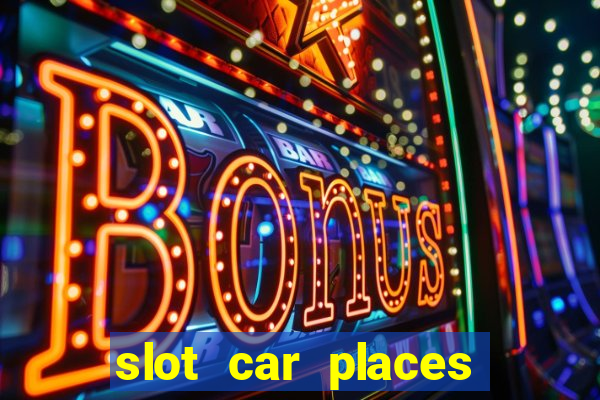 slot car places near me